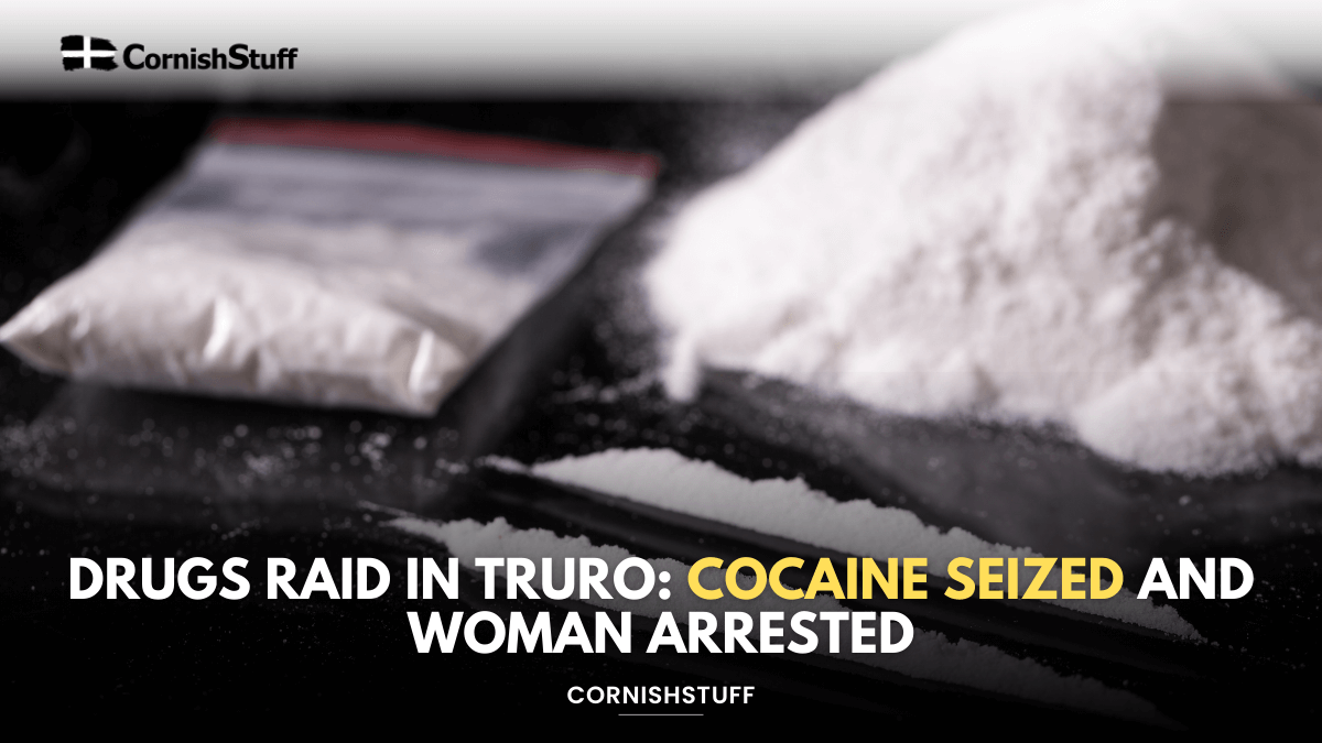 Drugs Raid in Truro: Cocaine Seized and Woman Arrested - CornishStuff