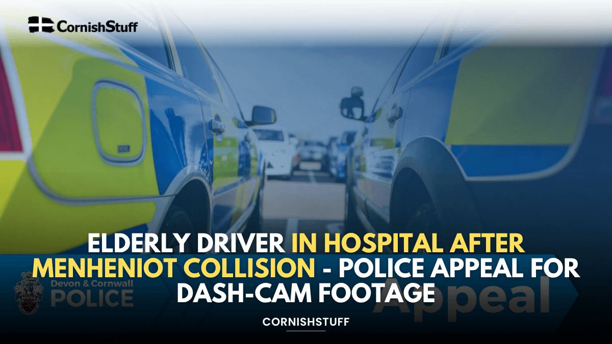 Elderly Driver in Hospital After Menheniot Collision - Police Appeal ...
