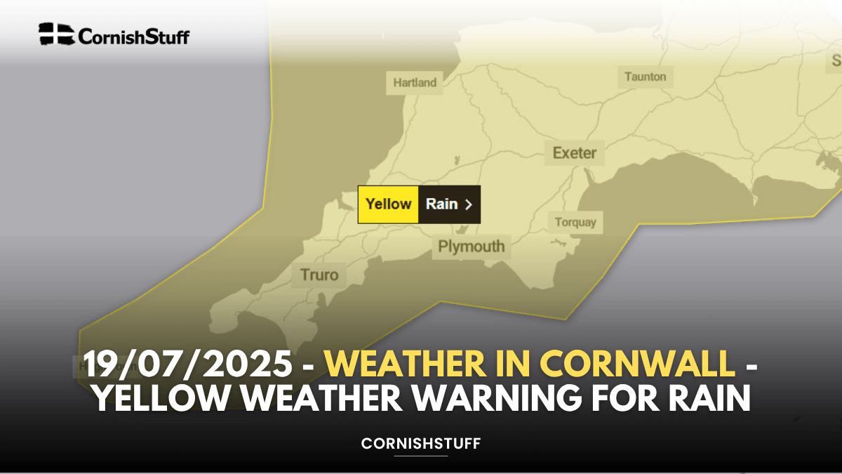 19/07/2025 - Weather in Cornwall - Yellow Weather Warning For Rain ...
