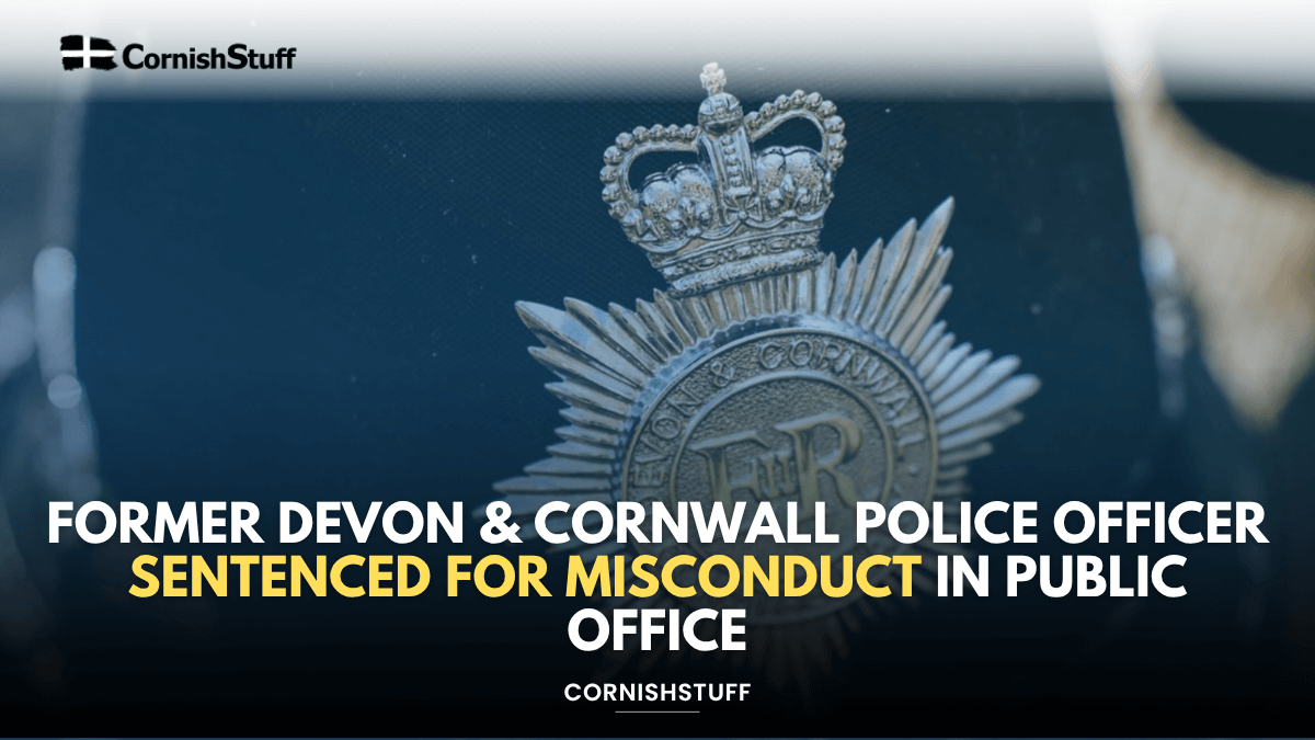 Former Devon & Cornwall Police Officer Sentenced for Misconduct in ...