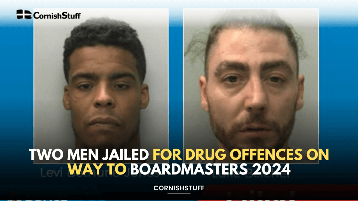 Two Men Jailed for Drug Offences on Way to Boardmasters 2024 - CornishStuff