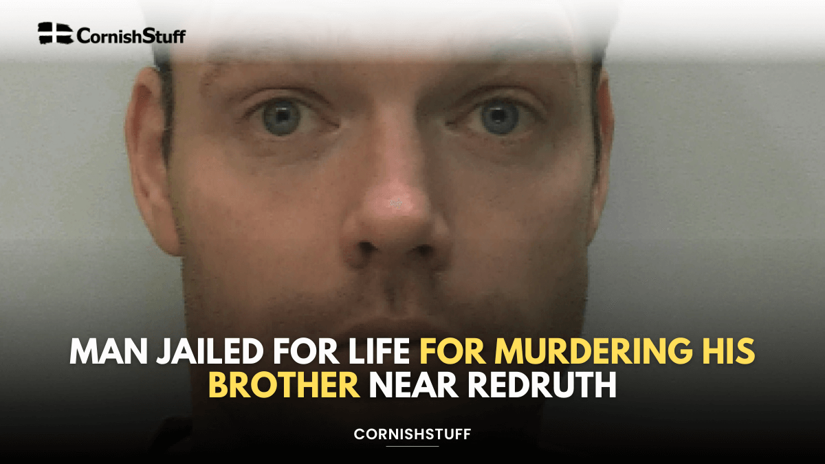 Man Jailed for Life for Murdering His Brother Near Redruth - CornishStuff