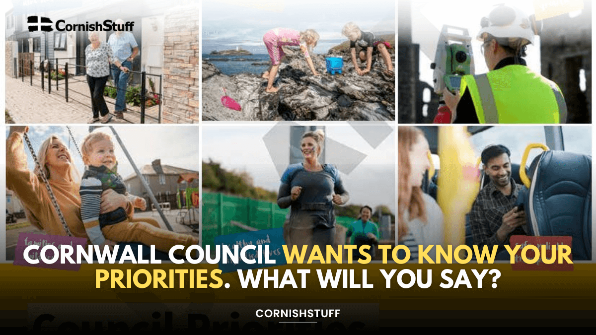 Cornwall Council Wants to Know Your Priorities. What Will You Say ...