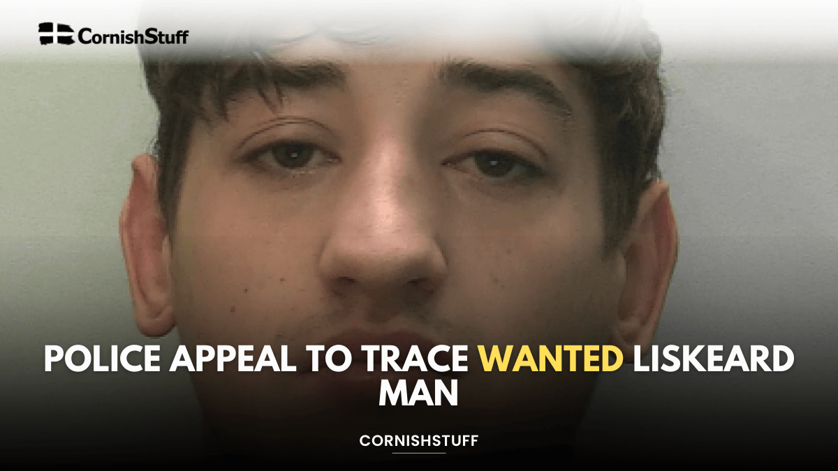 Police Appeal to Trace Wanted Liskeard Man - CornishStuff