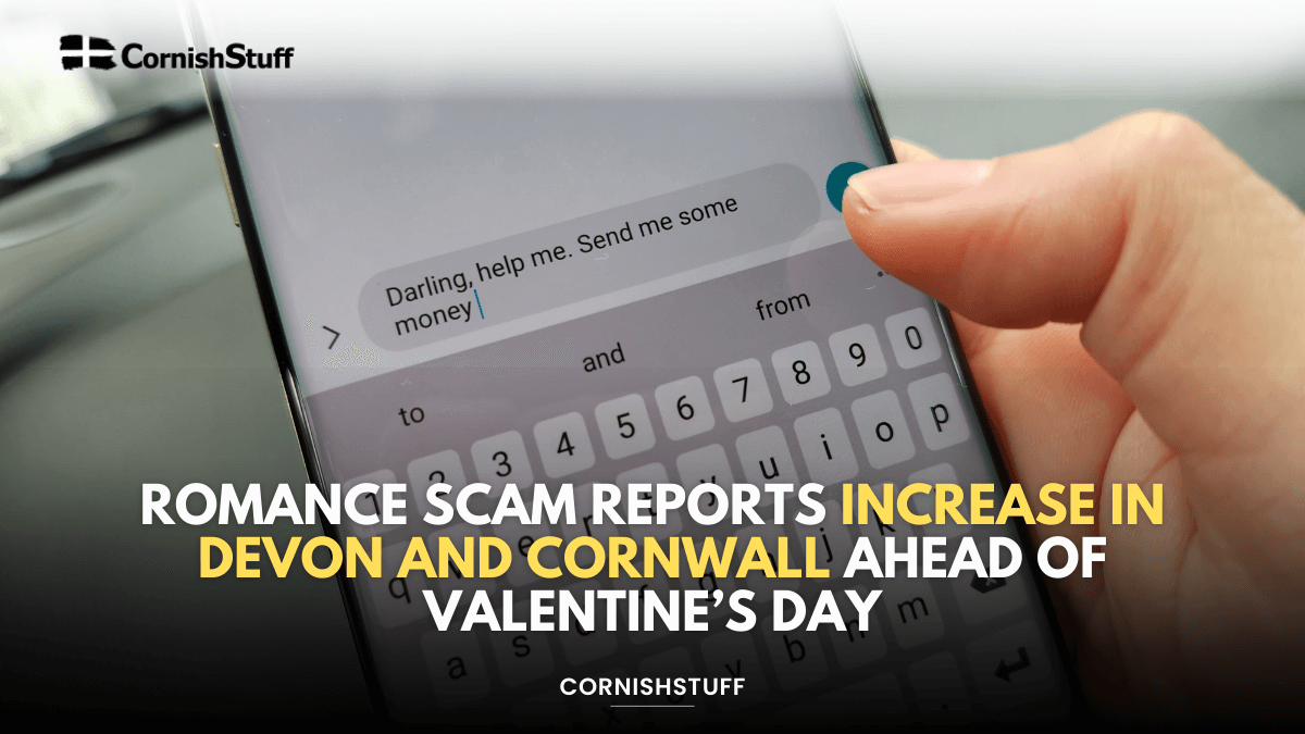 Romance Scam Reports Increase in Devon and Cornwall Ahead of Valentine ...