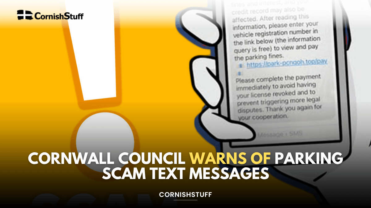 Cornwall Council Warns of Parking Scam Text Messages - CornishStuff