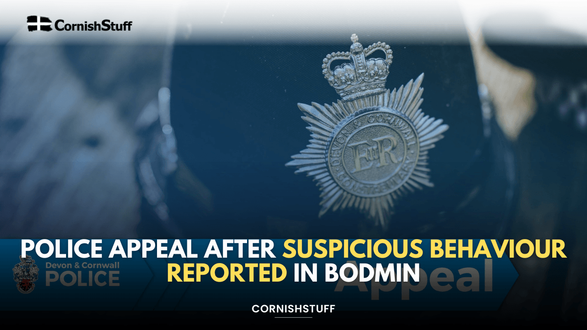 Police Appeal After Suspicious Behaviour Reported in Bodmin - CornishStuff