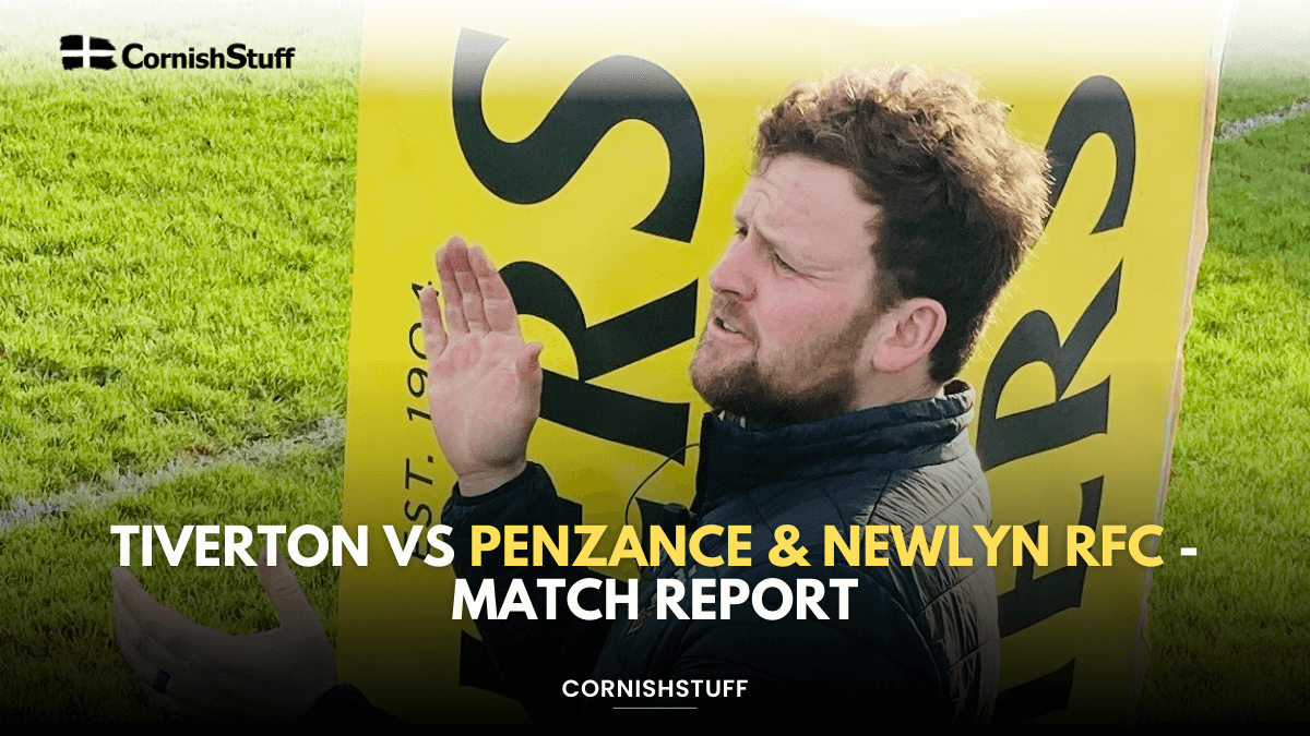 Tiverton vs Penzance & Newlyn RFC - Match Report - CornishStuff