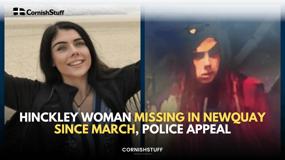 Hinckley Woman Missing in Newquay Since March, Police Appeal - CornishStuff