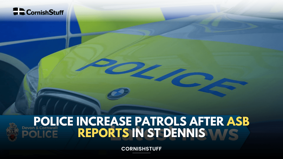 Police Increase Patrols After ASB Reports in St Dennis - CornishStuff
