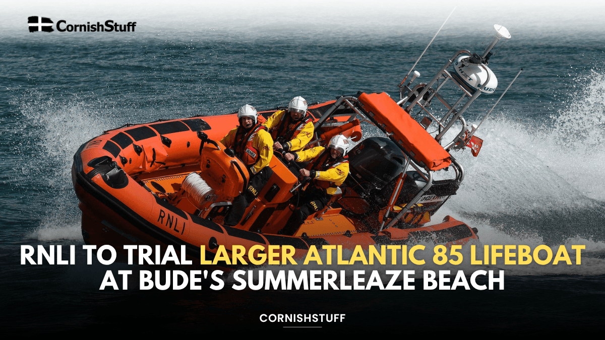 RNLI to Trial Larger Atlantic 85 Lifeboat at Bude’s Summerleaze Beach