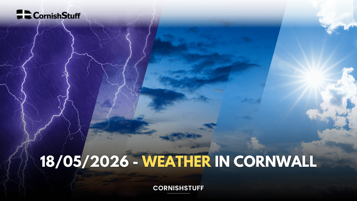 18/05/2026 - Weather in Cornwall - CornishStuff