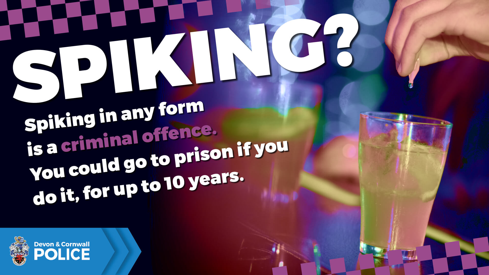 Devon & Cornwall Police graphic warning that spiking is a criminal offence carrying up to 10 years in prison