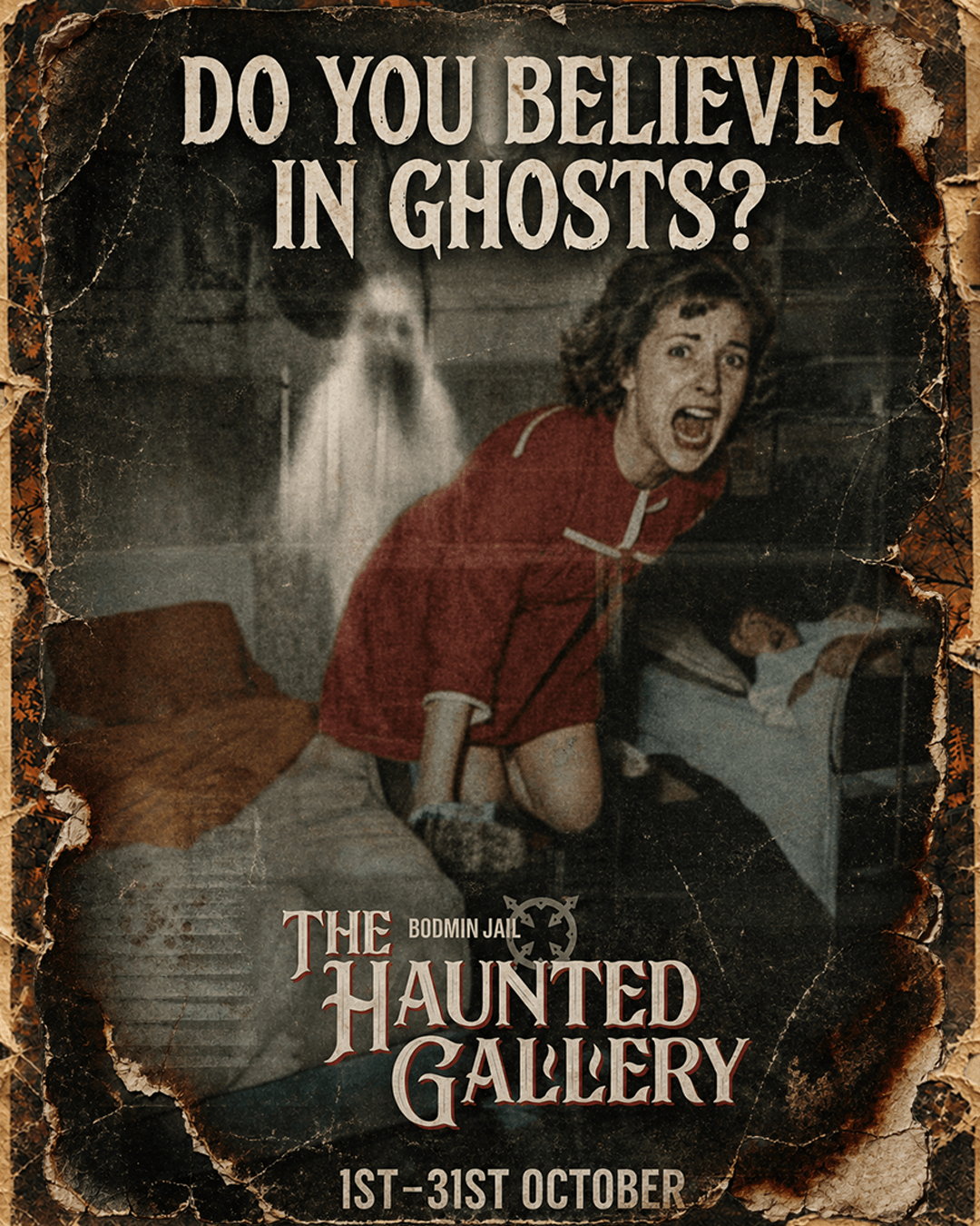 The Haunted Gallery at Bodmin Jail poster asking Do You Believe in Ghosts