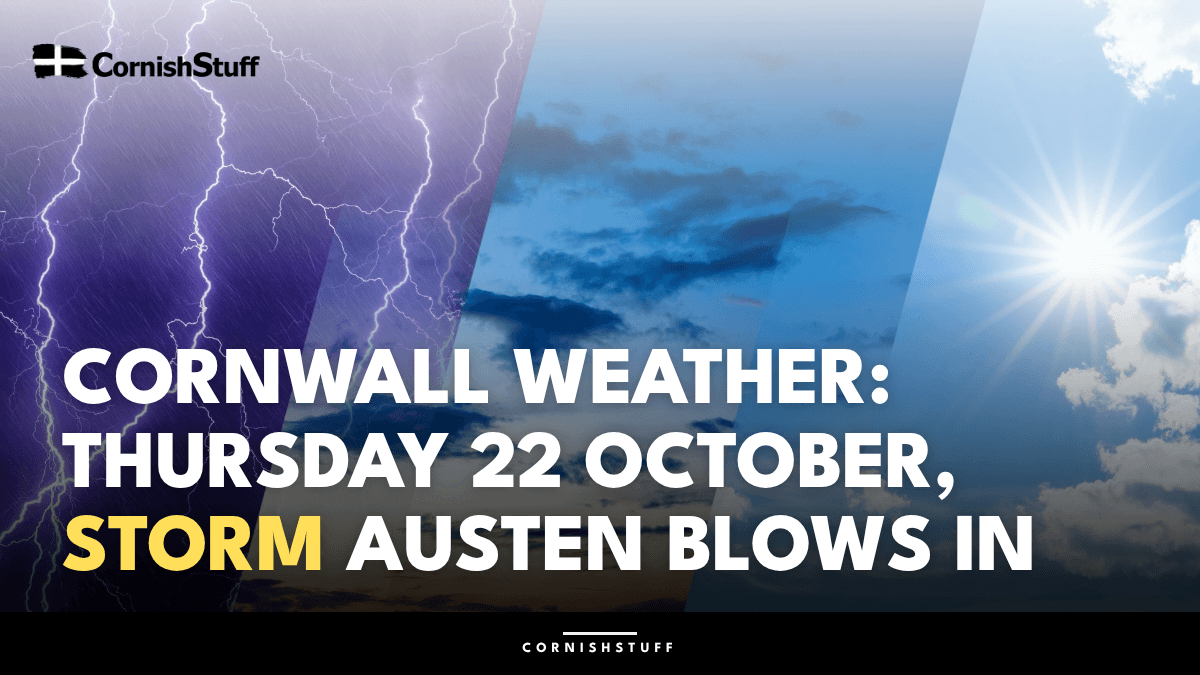 Cornwall weather: Thursday 22 October, Storm Austen blows in - CornishStuff