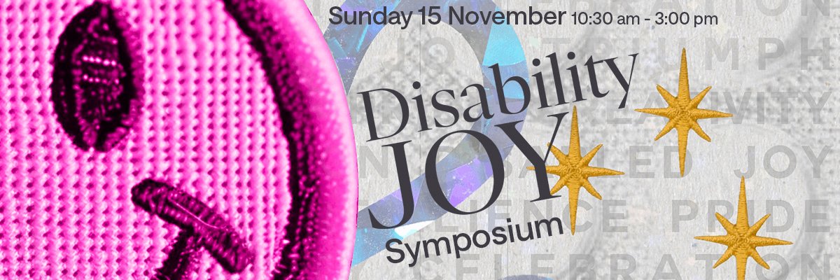 Disability Joy Symposium banner, Sunday 15 November, 10.30am to 3pm